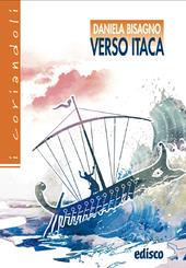 Verso Itaca. Il favoloso viaggio di Ulisse. Con espansione online