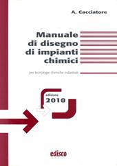 Manuale di disegno di impianti chimici. Per tecnologie chimiche industriali. e professionali. Con espansione online