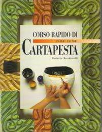 Corso rapido di cartapesta - Mariarita Macchiavelli - Libro Fabbri 1998, Corso rapido di... | Libraccio.it