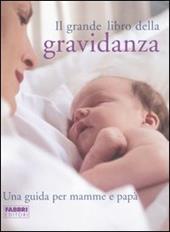 Il grande libro della gravidanza. Una guida per mamme e papà