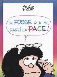 Se fosse per me, farei la pace! - Quino - Libro Fabbri 2004 | Libraccio.it