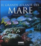 Il grande atlante del mare. Ediz. illustrata