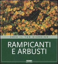 Rampicanti e arbusti  - Libro Fabbri 2006, Crea il tuo giardino | Libraccio.it