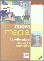 Nuova magia. La letteratura dalle origini al '900.