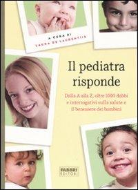Il pediatra risponde. Dalla A alla Z, oltre 1000 dubbi e interrogativi sulla salute e il benessere dei bambini  - Libro Fabbri 2007, Manuali Fabbri | Libraccio.it