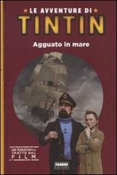 Le avventure di Tintin. Agguato in mare. Ediz. illustrata