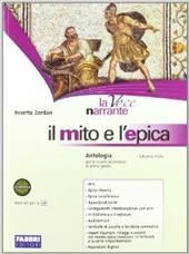 La voce narrante. Il mito e l'epica. Con espansione online