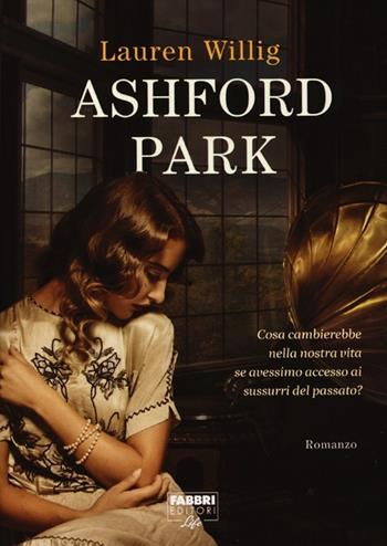 Ashford Park - Lauren Willig - Libro Fabbri 2013, Fabbri Life | Libraccio.it