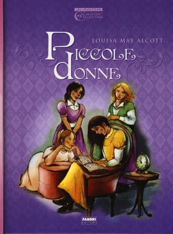 Piccole donne - Louisa May Alcott - Libro Fabbri 2013, Junior Classic Collection | Libraccio.it