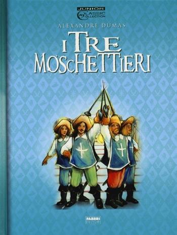 I tre moschettieri - Alexandre Dumas, Ronne Randall - Libro Fabbri 2013, Junior Classic Collection | Libraccio.it