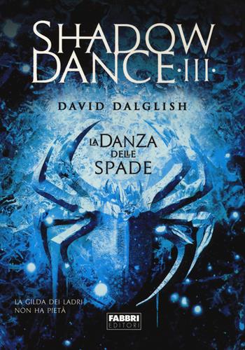 La danza delle spade. Shadowdance. Vol. 3 - David Dalglish - Libro Fabbri 2014, Crossing | Libraccio.it