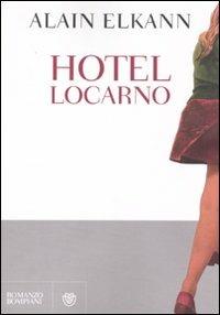 Hotel Locarno - Alain Elkann - Libro Bompiani 2011, Narratori italiani | Libraccio.it
