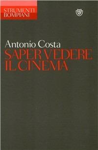 Saper vedere il cinema - Antonio Costa - Libro Bompiani 1985, Strumenti Bompiani | Libraccio.it