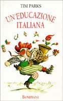 Un' educazione italiana - Tim Parks - Libro Bompiani 1996, Saggistica | Libraccio.it