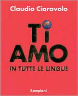 Ti amo in tutte le lingue - Claudio Ciaravolo - Libro Bompiani 1998, Le chiavi. Saggistica | Libraccio.it