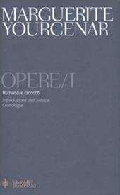 Opere. Vol. 1: Romanzi e racconti