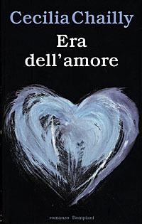 L' era dell'amore - Cecilia Chailly - Libro Bompiani 1999, Letteraria | Libraccio.it