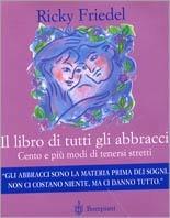 Il libro di tutti gli abbracci. Cento e più di tenersi stretti