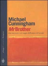 Mr Brother - Michael Cunningham - Libro Bompiani 2002, AsSaggi di narrativa | Libraccio.it