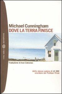 Dove la terra finisce - Michael Cunningham - Libro Bompiani 2006, Tascabili. Best Seller | Libraccio.it