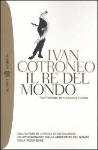 Il re del mondo - Ivan Cotroneo - Libro Bompiani 2007, Tascabili | Libraccio.it