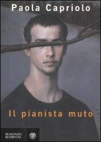Il pianista muto - Paola Capriolo - Libro Bompiani 2009, Narratori italiani | Libraccio.it