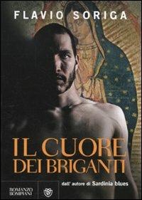 Il cuore dei briganti - Flavio Soriga - Libro Bompiani 2010, Narratori italiani | Libraccio.it