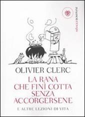 La rana che finì cotta senza accorgersene e altre lezioni di vita