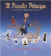 Il Piccolo Principe. Activity Book. Ediz. illustrata. Vol. 1: Il grande libro dei giochi.