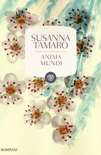 Anima mundi - Susanna Tamaro - Libro Bompiani 2013, Tascabili | Libraccio.it