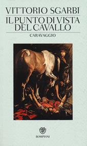 Il punto di vista del cavallo. Caravaggio. Ediz. illustrata