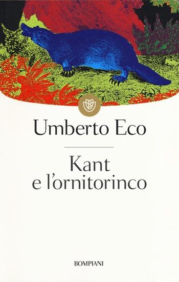 Kant e l'ornitorinco - Umberto Eco - Libro Bompiani 2002, I grandi tascabili | Libraccio.it