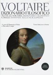 Dizionario filosofico. Tutte le voci del dizionario filosofico e delle domande sull'Enciclopedia. Testo francese a fronte. Ediz. integrale