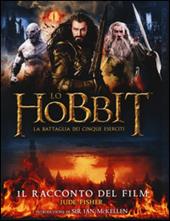 Lo Hobbit. La battaglia dei cinque eserciti. Il racconto del film. Ediz. illustrata