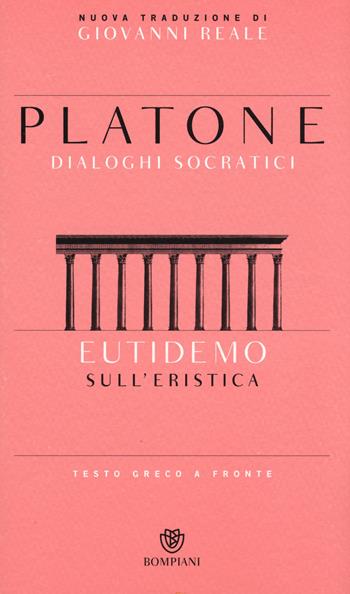 Eutidemo. Sull'eristica. Dialoghi socratici. Testo greco a fronte - Platone - Libro Bompiani 2015, Testi a fronte | Libraccio.it