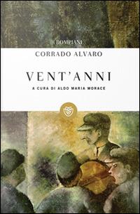 Vent'anni - Corrado Alvaro - Libro Bompiani 2016, I grandi tascabili | Libraccio.it
