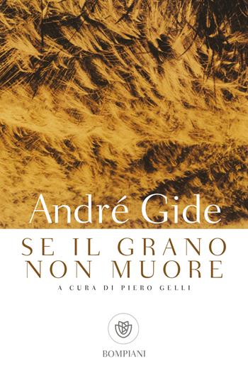 Se il grano non muore - André Gide - Libro Bompiani 2017, Tascabili narrativa | Libraccio.it