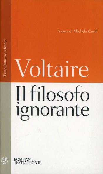 Il filosofo ignorante. Testo francese a fronte - Voltaire - Libro Bompiani 2000, Testi a fronte | Libraccio.it