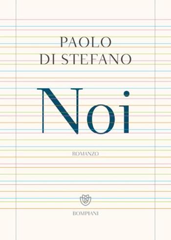 Noi - Paolo Di Stefano - Libro Bompiani 2020, Narratori italiani | Libraccio.it