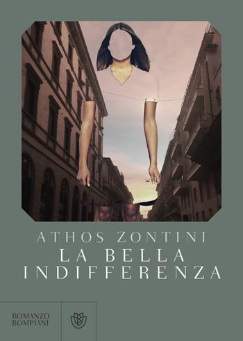 La bella indifferenza - Athos Zontini - Libro Bompiani 2021, Narratori italiani | Libraccio.it