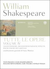 Tutte le opere. Testo inglese a fronte. Vol. 4: Tragicommedie, drammi romanzeschi, sonetti, poemi, poesie occasionali