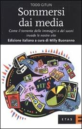 Sommersi dai media. Come il torrente delle immagini e dei suoni invade le nostre vite