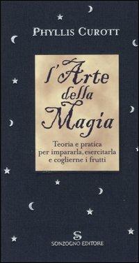 L' arte della magia - Phyllis Curott - Libro Sonzogno 2002 | Libraccio.it