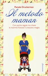 Il metodo maman. Con poche regole ma chiare le mamme francesi li crescono meglio