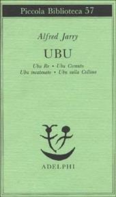 Ubu. Ubu re-Ubu cornuto-Ubu incatenato-Ubu sulla collina