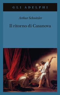 Il ritorno di Casanova - Arthur Schnitzler - Libro Adelphi 1990, Gli Adelphi | Libraccio.it