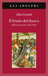 Il frutto del fuoco. Storia di una vita (1921-1931)