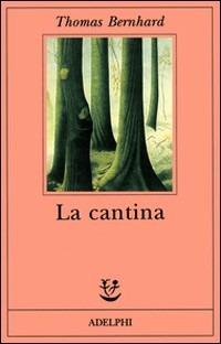 La cantina. Una via di scampo - Thomas Bernhard - Libro Adelphi 1994, Fabula | Libraccio.it