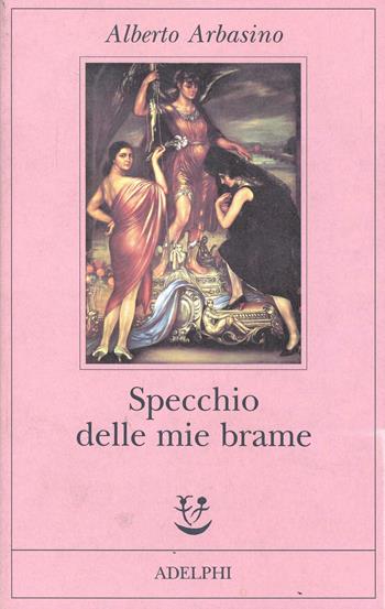 Specchio delle mie brame - Alberto Arbasino - Libro Adelphi 1995, Fabula | Libraccio.it