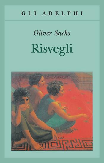 Risvegli - Oliver Sacks - Libro Adelphi 1995, Gli Adelphi | Libraccio.it